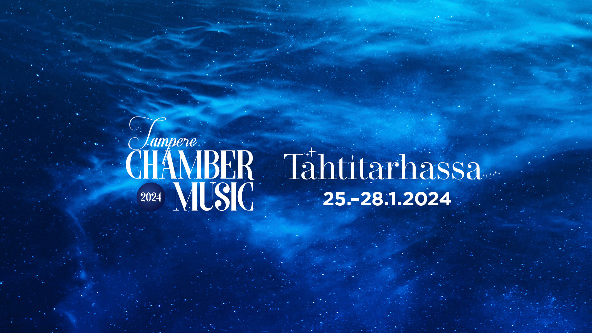 Taustana syvän sininen tähtitaivas. Teksti: Tampere Chamber Music 2024. Tähtitarhassa 25.–28.1.2024
